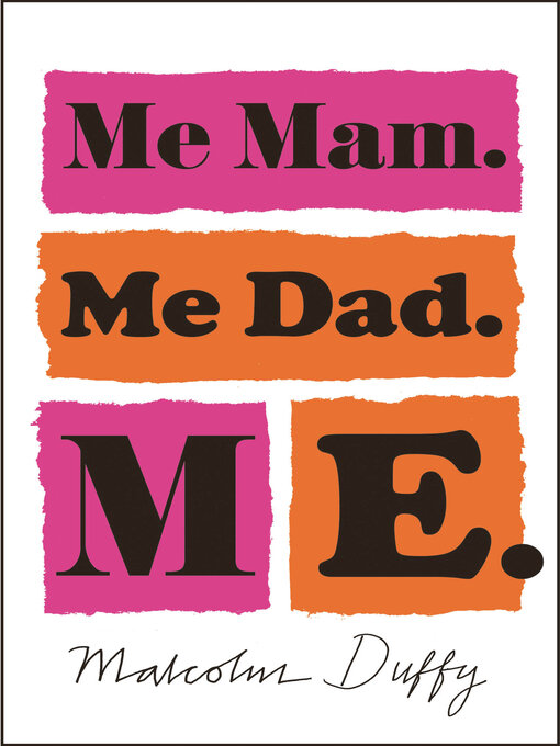 Title details for Me Mam. Me Dad. Me by Malcolm Duffy - Available